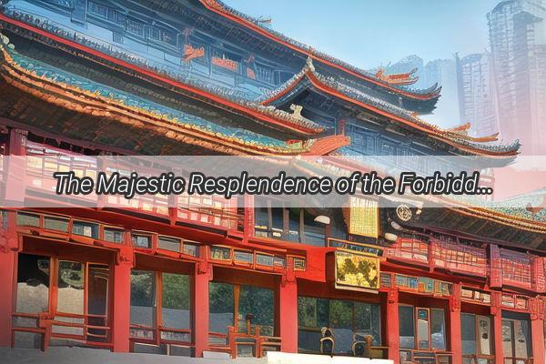 The Majestic Resplendence of the Forbidden City Chinas Imperial Legacy Unveiled